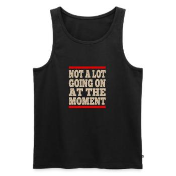 Not A Lot Going On At The Moment Retro - Men's Premium Organic Tank Top - black - Front - AI Model Male 178 light (178cm)