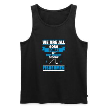 Alle sind gleich aber nur die Besten werden Angler - Männer Premium Bio Tank Top - Schwarz - Vorne - Michal (187cm)