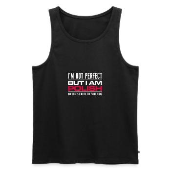 I ́m Not Perfect But I Am Polish Shirt Gift - Men's Premium Organic Tank Top - black - Front - Michal (187cm)