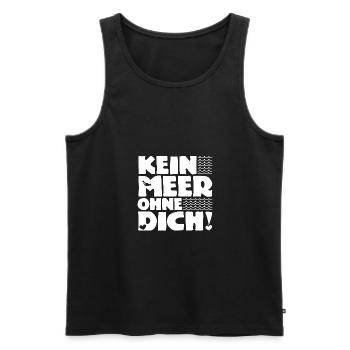 Kein Meer ohne Dich! - Nordsee - Ostsee - Ozean - Männer Premium Bio Tank Top - Schwarz - Vorne - Michal (187cm)