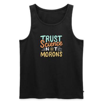 Vertrauen Sie der Wissenschaft, nicht den Idioten - Männer Premium Bio Tank Top - Schwarz - Vorne - Michal (187cm)