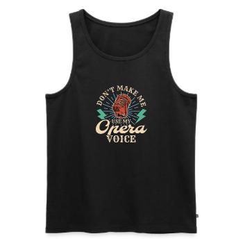 Ne me faites pas utiliser mon cadeau de chemise vocale d’opéra - Débardeur bio Premium Homme - noir - Devant - Michal (187cm)