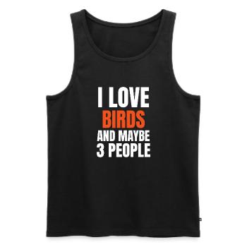 I Love Birds And Maybe 3 People Funny - Men's Premium Organic Tank Top - black - Front - Michal (187cm)