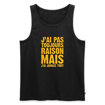 J'ai Pas Toujours Raison Mais J'ai Jamais Tort - Débardeur bio Premium Homme - noir - Devant - Michal (187cm)