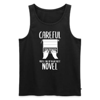 Careful You'll End Up In My Next Novel Buchautor - Männer Premium Bio Tank Top - Schwarz - Vorne - Michal (187cm)