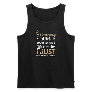 Some girls just want to have fun... - Men's Premium Organic Tank Top - black - Front - Michal (187cm)