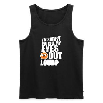 Im Sorry Did I Roll My Eyes Out Loud Funny Joke - Men's Premium Organic Tank Top - black - Front - Michal (187cm)