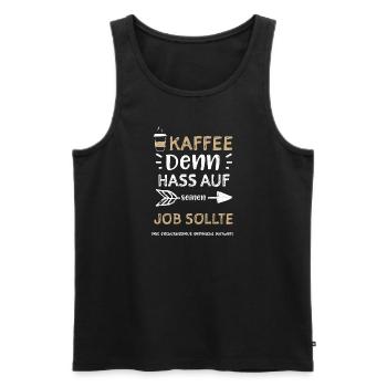 Kaffee Denn Hass auf seinen Job... - Männer Premium Bio Tank Top - Schwarz - Vorne - Michal (187cm)