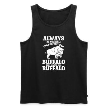 Always Be Yourself Unless You Can Be Buffalo Bison - Männer Premium Bio Tank Top - Schwarz - Vorne - Michal (187cm)