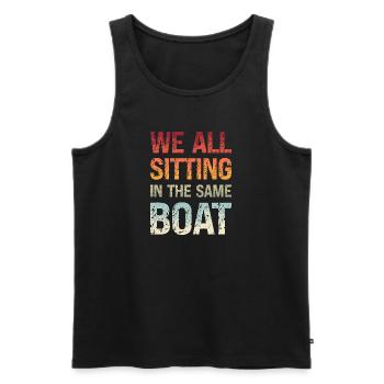 Denglisch Wir Sitzen Alle Im Selben Boot Spruch - Männer Premium Bio Tank Top - Schwarz - Vorne - Michal (187cm)