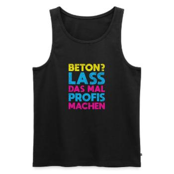 Beton? Lass Das Mal Profis Machen - Männer Premium Bio Tank Top - Schwarz - Vorne - Michal (187cm)