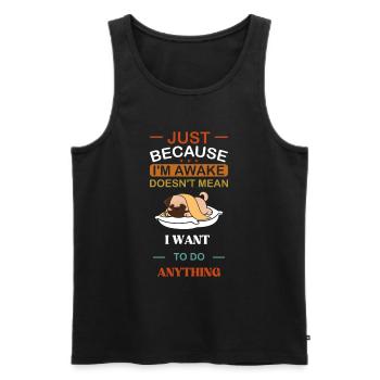 Just Because I'm Awake Funny Dog Saying Dog Lover - Men's Premium Organic Tank Top - black - Front - Michal (187cm)