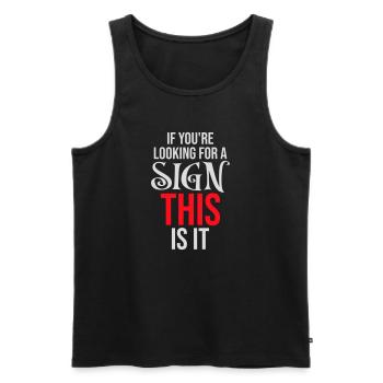 If You're Looking For A Sign This Is It Lustig - Men's Premium Organic Tank Top - black - Front - Michal (187cm)
