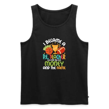 I Became A P.E. Teacher For The Money Physical Edu - Men's Premium Organic Tank Top - black - Front - AI Model Male 178 light (178cm)