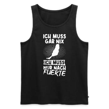 Ich Muss Gar Nix Ich Muss Nur Nach Fuerte Urlauber - Männer Premium Bio Tank Top - Schwarz - Vorne - Michal (187cm)