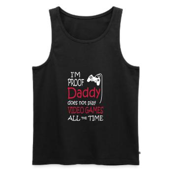 I'm Proof Daddy Does Not Play Video Games - Männer Premium Bio Tank Top - Schwarz - Vorne - Michal (187cm)