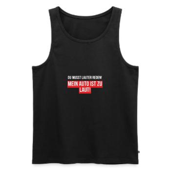 Mein Auto ist zu laut, du musst lauter reden - Männer Premium Bio Tank Top - Schwarz - Vorne - AI Model Male 178 light (178cm)