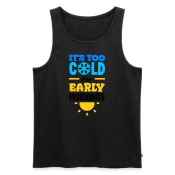 It's Too Cold for Early Mornings Cozy - Männer Premium Bio Tank Top - Schwarz - Vorne - Michal (187cm)