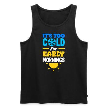 It's Too Cold for Early Mornings Cozy - Männer Premium Bio Tank Top - Schwarz - Vorne - Michal (187cm)