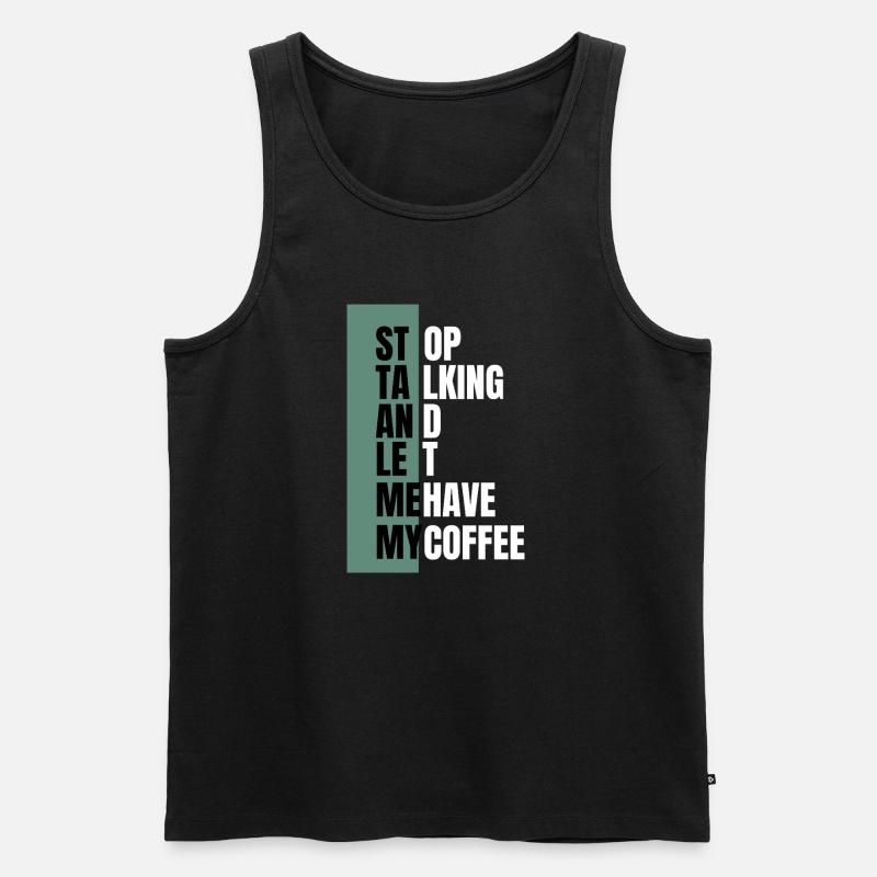 Stop Talking – Need Coffee First - Men's Premium Organic Tank Top - black