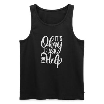 It's Okay To Ask For Help Help Questions Saying Logo - Men's Premium Organic Tank Top - black - Front - Michal (187cm)