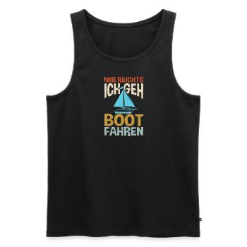 Mir reicht's! Ich geh Boot fahren! Bootsliebhaber - Männer Premium Bio Tank Top - Schwarz - Vorne - Michal (187cm)