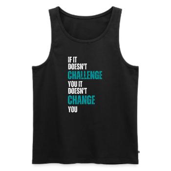 motivation quote no challenge no change typography - Men's Premium Organic Tank Top - black - Front - Michal (187cm)
