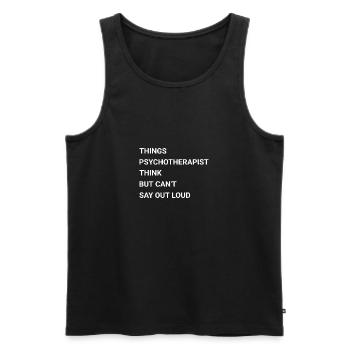 Things Psychotherapist Think But Cant Say Out Loud - Men's Premium Organic Tank Top - black - Front - Michal (187cm)