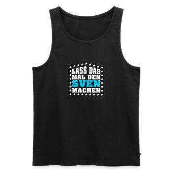 Lass das mal den SVEN machen Vornamen Spruch - Männer Premium Bio Tank Top - Schwarz - Vorne - Michal (187cm)