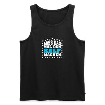 Lass das mal den RALF machen Vornamen Spruch - Männer Premium Bio Tank Top - Schwarz - Vorne - Michal (187cm)