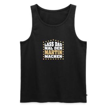 Lass das mal den MARTIN machen Vornamen Spruch - Männer Premium Bio Tank Top - Schwarz - Vorne - Michal (187cm)