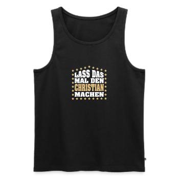 Lass das mal den CHRISTIAN machen Vornamen Spruch - Männer Premium Bio Tank Top - Schwarz - Vorne - Michal (187cm)