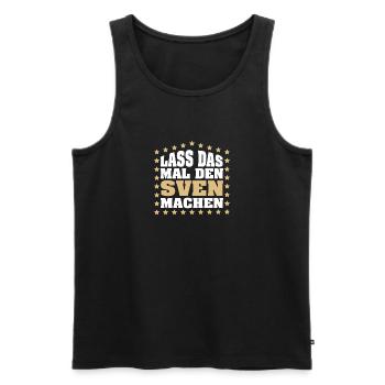 Lass das mal den SVEN machen Vornamen Spruch - Männer Premium Bio Tank Top - Schwarz - Vorne - Michal (187cm)
