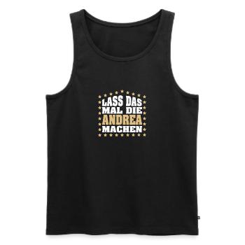 Lass das mal die ANDREA machen Vornamen Spruch - Männer Premium Bio Tank Top - Schwarz - Vorne - Michal (187cm)