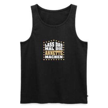 Lass das mal die ANNETTE machen Vornamen Spruch - Männer Premium Bio Tank Top - Schwarz - Vorne - Michal (187cm)
