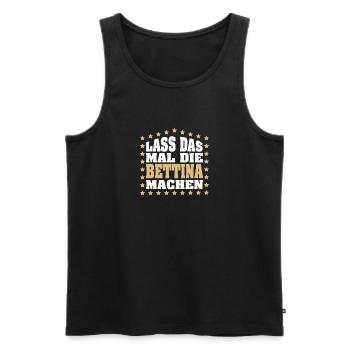Lass das mal die BETTINA machen Vornamen Spruch - Männer Premium Bio Tank Top - Schwarz - Vorne - Michal (187cm)