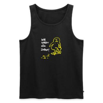 Wir werden alle sterben! - Männer Premium Bio Tank Top - Schwarz - Vorne - Michal (187cm)