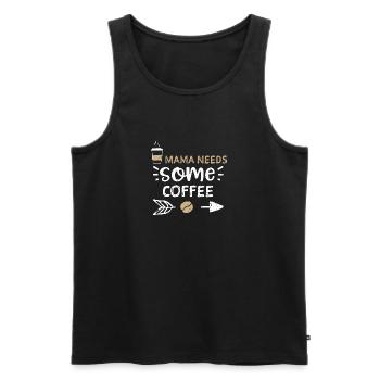 Mama Needs Some Coffee - Coffee - Männer Premium Bio Tank Top - Schwarz - Vorne - AI Model Male 178 light (178cm)