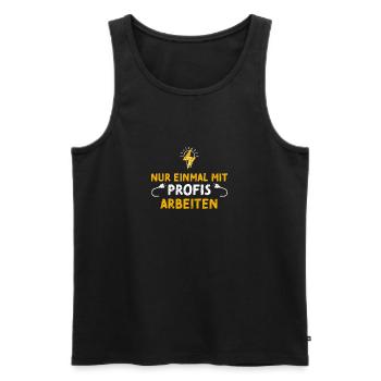 Nur Einmal Mit Profis Arbeiten - Männer Premium Bio Tank Top - Schwarz - Vorne - Michal (187cm)