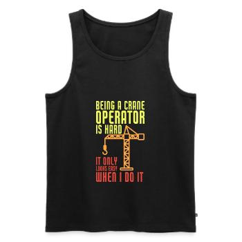 Being A Crane Operator Is Hard Funny Crane - Männer Premium Bio Tank Top - Schwarz - Vorne - AI Model Male 178 light (178cm)