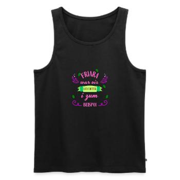 Friara...ois leichter - bayerischer Spruch - Männer Premium Bio Tank Top - Schwarz - Vorne - Michal (187cm)