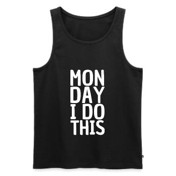 Monday I Do This - Motivation Quote - Men's Premium Organic Tank Top - black - Front - Michal (187cm)