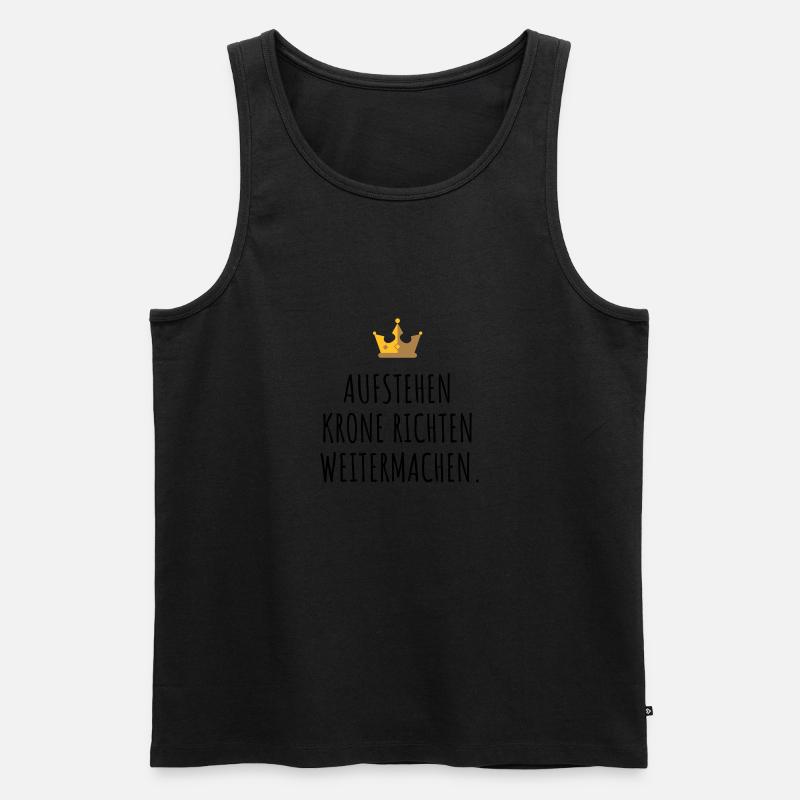 Aufstehen, Krone richten, weitermachen. - Männer Premium Bio Tank Top - Schwarz