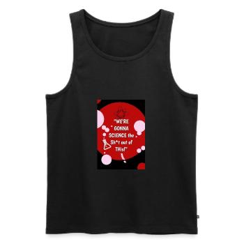 WE'RE GONNA SCIENCE THE SH*T OUT OF THIS! - Men's Premium Organic Tank Top - black - Front - AI Model Male 178 light (178cm)