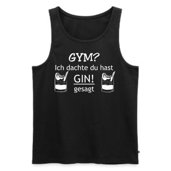 GYM? Ich dachte du hast GIN gesagt Dink lustig - Männer Premium Bio Tank Top - Schwarz - Vorne - Michal (187cm)