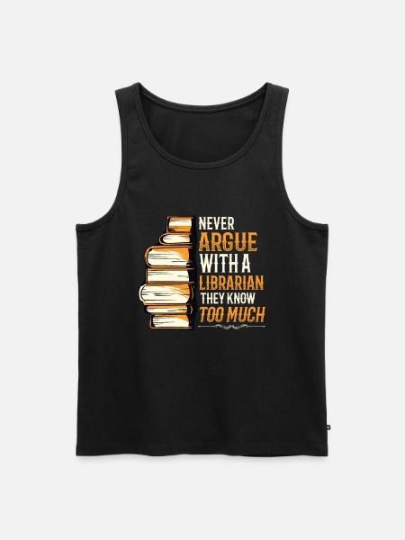 Never argue with a librarian. - Men's Premium Organic Tank Top - black
