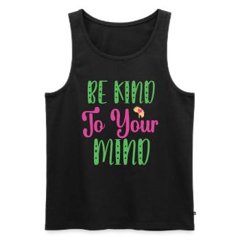 Be Kind To Your Mind Mental Health Matters - Men's Premium Organic Tank Top - black - Front - Michal (187cm)