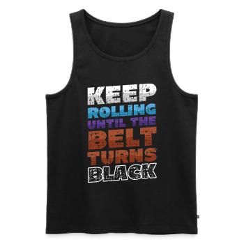 Keep rolling until the belt turns black - Men's Premium Organic Tank Top - black - Front - AI Model Male 178 light (178cm)