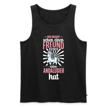 Wer braucht schon einen Freund - Andalusier - Männer Premium Bio Tank Top - Schwarz - Vorne - Michal (187cm)