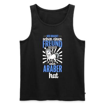 Wer braucht schon einen Freund - Araber - Männer Premium Bio Tank Top - Schwarz - Vorne - Michal (187cm)